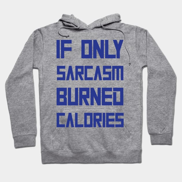 Sarcasm Burned Calories Gym Hoodie by macshoptee